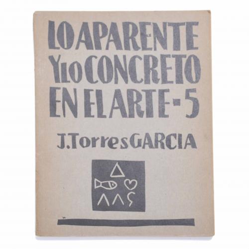 JOAQUÍN TORRES GARCÍA (1874-1949). "LO APARENTE Y LO CONCRE