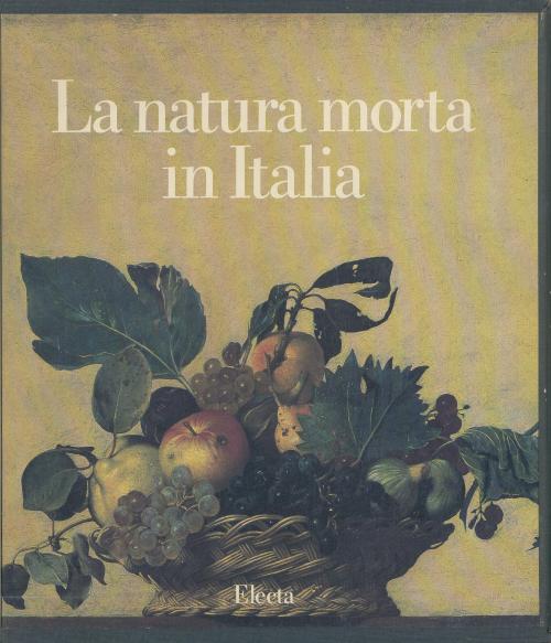 FRANCESCO PORZIO (dir.). "LA NATURA MORTA IN ITALIA" (2 vols.).